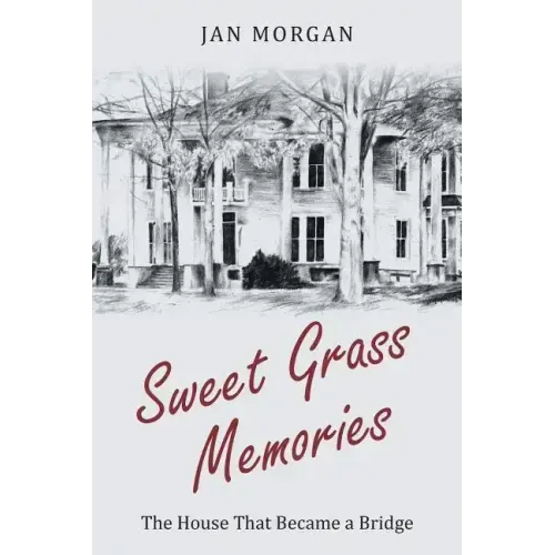 Sweet Grass Memories: The House That Became a Bridge