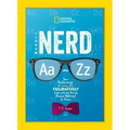 Nerd A to Z: Your Reference to Literally Figuratively Everything You've Always Wanted to Know