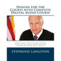 Spanish for the Courts with Complete Digital Audio Course: Based on the CJE-Approved Online Program