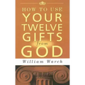 How to Use Your 12 Gifts from God