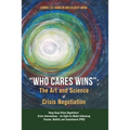 "Who Cares Wins": The Art and Science of Crisis Negotiation: Hong Kong Police Negotiators' Crisis Interventions - An Eight-Cs Model Embracing Passion,