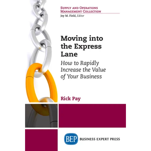 Moving into the Express Lane: How to Rapidly Increase the Value of Your Business