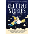 Bedtime Stories for Kids: Calming Short Stories for Kids, Children and Toddlers to Help Them Fall Asleep Fast, Reduce Anxiety, and Learn Mindful
