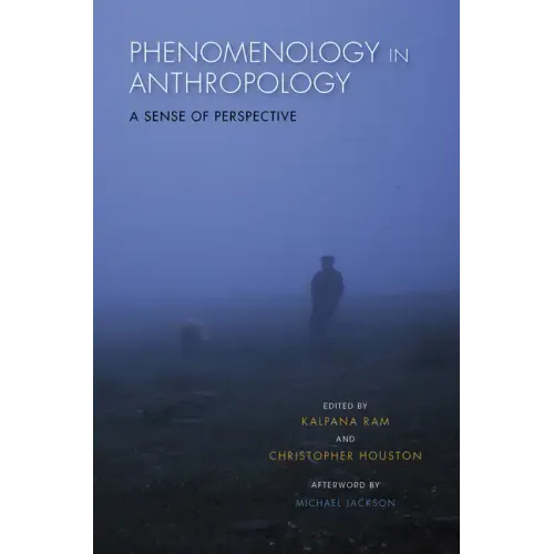 Phenomenology in Anthropology: A Sense of Perspective