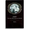 Ebby: The Man Who Sponsored Bill W.