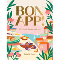 Bon App!: 100+ French Classics, Made Easy