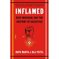 Inflamed: Deep Medicine and the Anatomy of Injustice