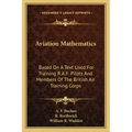Aviation Mathematics: Based on a Text Used for Training R.A.F. Pilots and Members of the British Air Training Corps