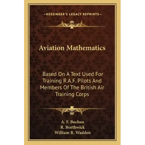 Aviation Mathematics: Based on a Text Used for Training R.A.F. Pilots and Members of the British Air Training Corps