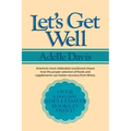 Let's Get Well: A Practical Guide to Renewed Health Through Nutrition