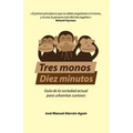 Tres Monos, Diez Minutos: Guía de la sociedad actual para urbanitas curiosos
