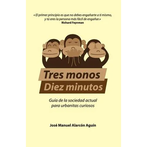 Tres Monos, Diez Minutos: Guía de la sociedad actual para urbanitas curiosos