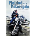 Molded on a Motorcycle: A Rider's Journey