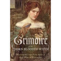 Grimoire of the Thorn-Blooded Witch: Mastering the Five Arts of Old World Witchery