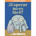 ¡Esperar No Es Fácil!-An Elephant and Piggie Book, Spanish Edition