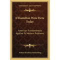 If Hamilton Were Here Today: American Fundamentals Applied to Modern Problems