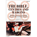 The Bible, Centres and Margins: Dialogues Between Postcolonial African and British Biblical Scholars