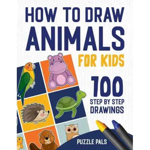How To Draw Animals: 100 Step By Step Drawings For Kids Ages 4 - 8
