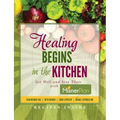 Healing Begins in the Kitchen: Get Well and Stay There with the Misner Plan