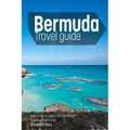Bermuda travel guide: Everything You Need To Know When Traveling to Bermuda.