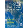 A Journey Toward Influential Scholarship: Insights from Leading Management Scholars