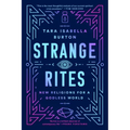 Strange Rites: New Religions for a Godless World