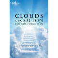 Clouds of Cotton and Not Forgotten
