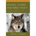 Wolves, Courts, and Public Policy: The Children of the Night Return to the Northern Rocky Mountains