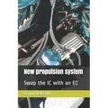 New Propulsion System: Swap the IC with an EC