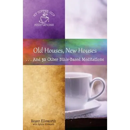 Old Houses, New Houses: ... And 30 Other Bible-Based Meditations