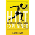 HIIT - High Intensity Interval Training Explained
