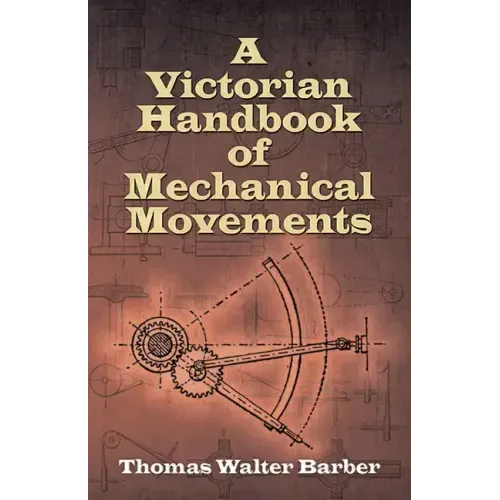 A Victorian Handbook of Mechanical Movements
