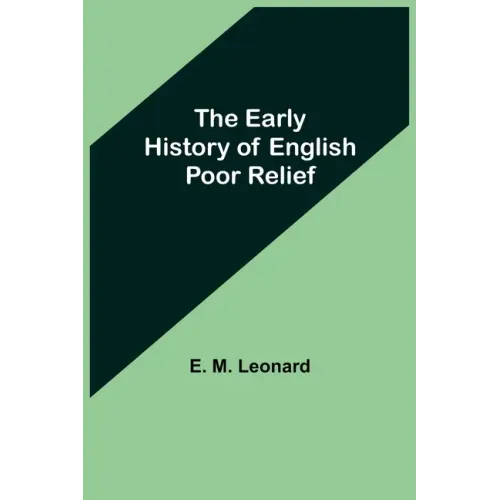 The Early History of English Poor Relief