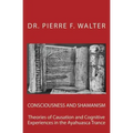 Consciousness and Shamanism: Theories of Causation and Cognitive Experiences in the Ayahuasca Trance