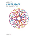 Youth Makerspace Playbook