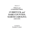 Abstracts of Wills and Other Records, Currituck and Dare Counties, North Carolina (1663-1850)