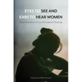 Eyes to See and Ears to Hear Women: Sexual Assault as a Crisis of Evangelical Theology