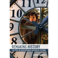 Remaking History: The Past in Contemporary Historical Fictions