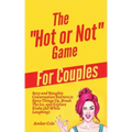 The "Hot or Not" Game for Couples: Sexy and Naughty Conversation Starters to Spice Things Up, Break the Ice, and Explore Kinks and Fantasies (All Whil