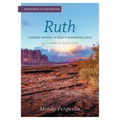 Eyewitness to Redemption: Finding Refuge in God's Redeeming Love - Ruth