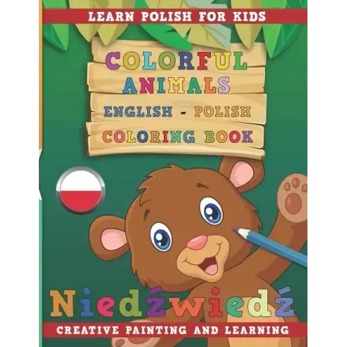 Colorful Animals English - Polish Coloring Book. Learn Polish for Kids. Creative Painting and Learning.