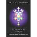 The Return of the Prodigal: The Initiate's Ascent of the Middle Pillar