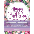 50th Birthday Coloring Book: Happy Birthday Gift For Adults