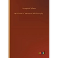 Outlines of Mormon Philosophy