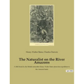 The Naturalist on the River Amazons: A 1863 book by the British naturalist Henry Walter Bates about his expedition to the Amazon basin