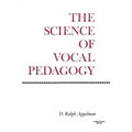 The Science of Vocal Pedagogy: Theory and Application