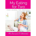 My Eating for Two Food Journal for Pregnancy