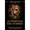 Autoayuda para hombres: Descubra su macho alfa interior y aumente tu autoconfianza, masculinidad, fortaleza mental, asertividad y autoestima