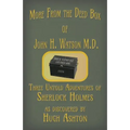 More from the Deed Box of John H. Watson M.D.: Three Untold Adventures of Sherlock Holmes