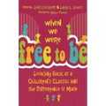 When We Were Free to Be: Looking Back at a Children's Classic and the Difference It Made